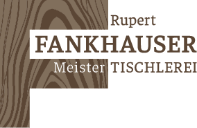 Tischlerei Rupert Fankhauser